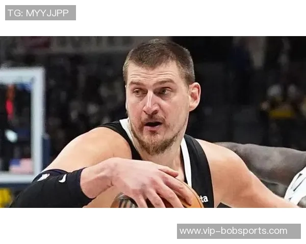 阿德尔曼分析约基奇表现上半场10分下半场30分的原因与调整能力